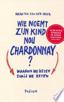 Wie noemt zijn kind nou Chardonnay? Cover